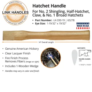 Link Handles 14" hatchet Handle, for No. 2 shingling, half-hatchet, claw, and No. 1 broad hatchets